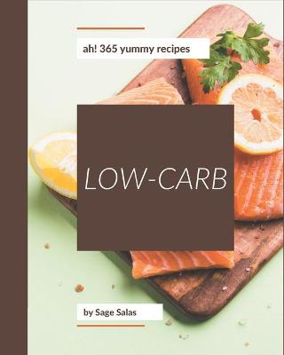 Book cover for Ah! 365 Yummy Low-Carb Recipes