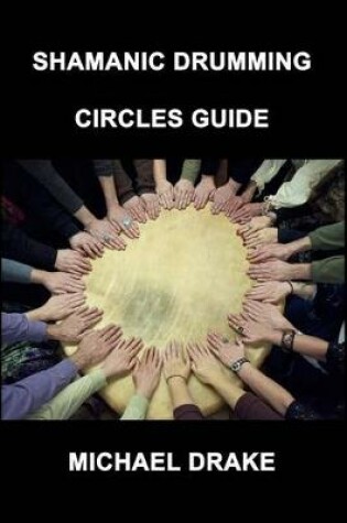 Cover of Shamanic Drumming Circles Guide
