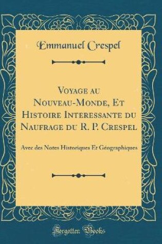 Cover of Voyage Au Nouveau-Monde, Et Histoire Interessante Du Naufrage Du R. P. Crespel