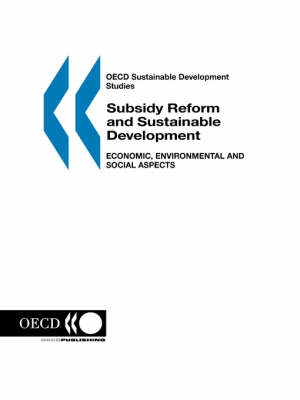 Book cover for Subsidy Reform and Sustainable Development, Economic, Environmental and Social Aspects