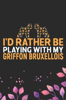 Book cover for I'd Rather Be Playing with My Griffon Bruxellois