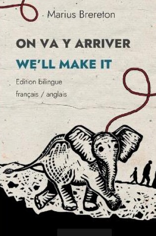 Cover of ON VA Y ARRIVER - WE'LL MAKE IT (fran�ais - anglais)