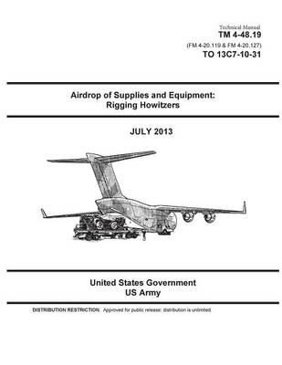 Book cover for Technical Manual TM 4-48.19 (FM 4-20.119 & FM 4-20.127) TO 13C7-10-31 Airdrop of Supplies and Equipment