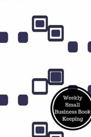 Cover of Weekly Small Business Book Keeping