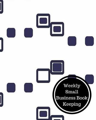 Book cover for Weekly Small Business Book Keeping