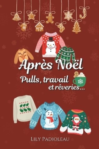 Cover of Après Noël, pulls, travail & rêveries...