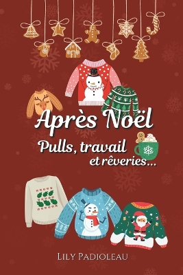 Book cover for Après Noël, pulls, travail & rêveries...