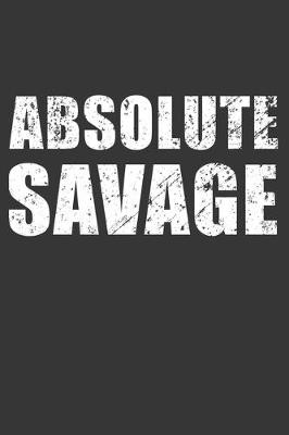 Book cover for Absolute Savage1 Notebook