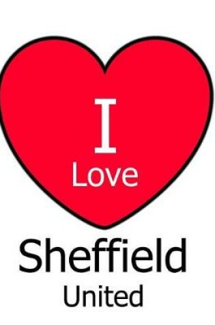 Cover of I Love Sheffield United