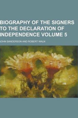 Cover of Biography of the Signers to the Declaration of Independence Volume 5