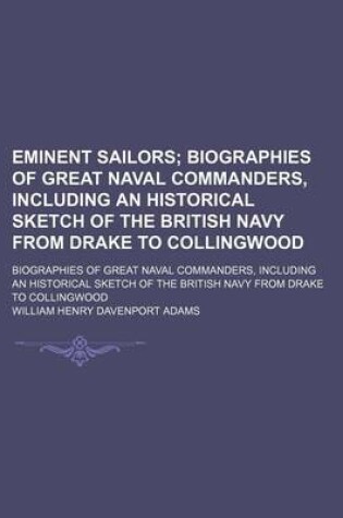 Cover of Eminent Sailors; Biographies of Great Naval Commanders, Including an Historical Sketch of the British Navy from Drake to Collingwood. Biographies of Great Naval Commanders, Including an Historical Sketch of the British Navy from Drake to Collingwood