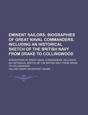 Book cover for Eminent Sailors; Biographies of Great Naval Commanders, Including an Historical Sketch of the British Navy from Drake to Collingwood. Biographies of Great Naval Commanders, Including an Historical Sketch of the British Navy from Drake to Collingwood