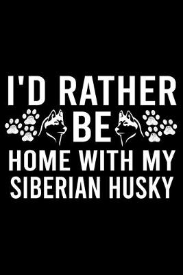 Book cover for I'd Rather Be Home With My Siberian Husky