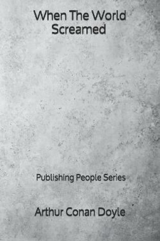 Cover of When The World Screamed - Publishing People Series