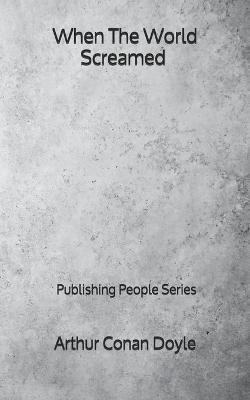 Book cover for When The World Screamed - Publishing People Series