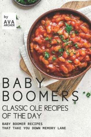 Cover of Baby Boomers - Classic Ole Recipes of The Day