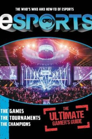 Cover of Esports: The Ultimate Gamer's Guide