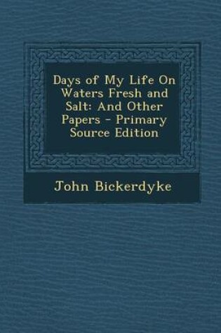 Cover of Days of My Life on Waters Fresh and Salt