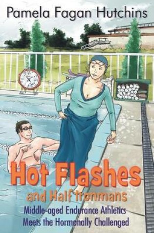 Cover of Hot Flashes and Half Ironmans