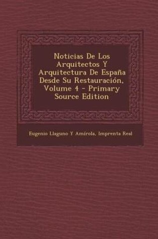 Cover of Noticias de Los Arquitectos y Arquitectura de Espana Desde Su Restauracion, Volume 4