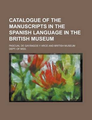 Book cover for Catalogue of the Manuscripts in the Spanish Language in the British Museum