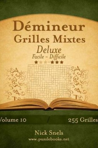 Cover of Démineur Grilles Mixtes Deluxe - Facile à Difficile - Volume 10 - 255 Grilles