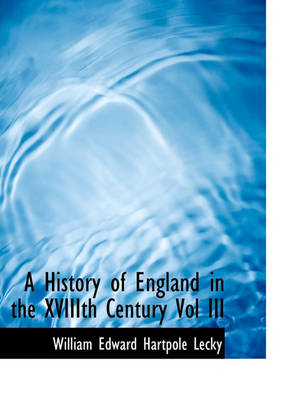 Book cover for A History of England in the Xviiith Century Vol III