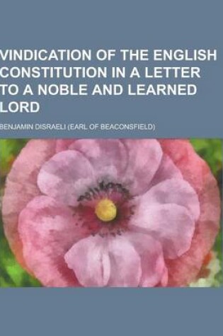 Cover of Vindication of the English Constitution in a Letter to a Noble and Learned Lord