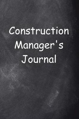 Book cover for Construction Manager's Journal Chalkboard Design