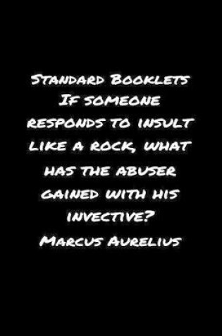 Cover of Standard Booklets If Someone Responds to Insult Like A Rock What Has the Abuser Gained with His Invective Marcus Aurelius