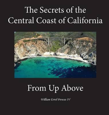 Cover of The Secrets of the Central California Coast from Up Above