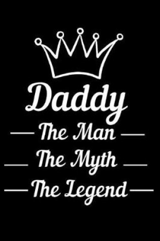 Cover of Daddy The Man The Myth The Legend