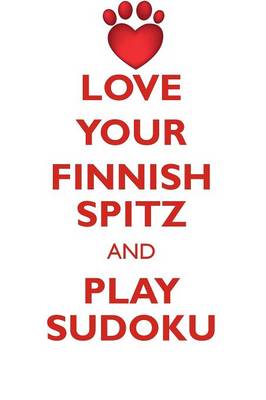 Book cover for LOVE YOUR FINNISH SPITZ AND PLAY SUDOKU FINNISH SPITZ SUDOKU LEVEL 1 of 15