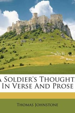 Cover of A Soldier's Thoughts in Verse and Prose