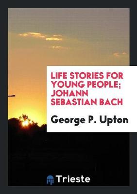 Book cover for Life Stories for Young People; Johann Sebastian Bach