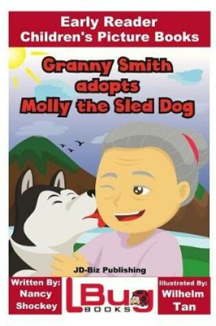 Cover of Granny Smith adopts Molly the Sled Dog - Early Reader - Children's Picture Books
