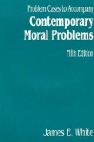 Cover of Problem Cases to Accompany Contemporary Moral Problems