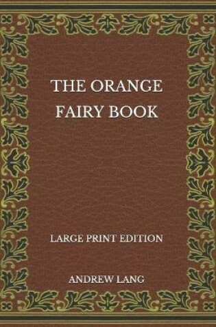 Cover of The Orange Fairy Book - Large Print Edition