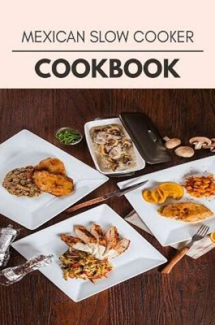 Cover of Mexican Slow Cooker Cookbook