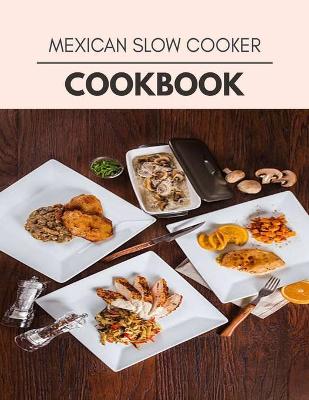 Book cover for Mexican Slow Cooker Cookbook