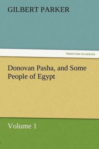 Cover of Donovan Pasha, and Some People of Egypt - Volume 1