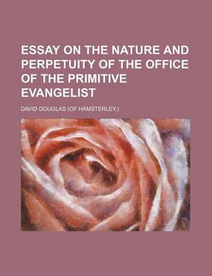 Book cover for Essay on the Nature and Perpetuity of the Office of the Primitive Evangelist