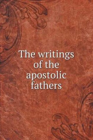 Cover of The writings of the apostolic fathers