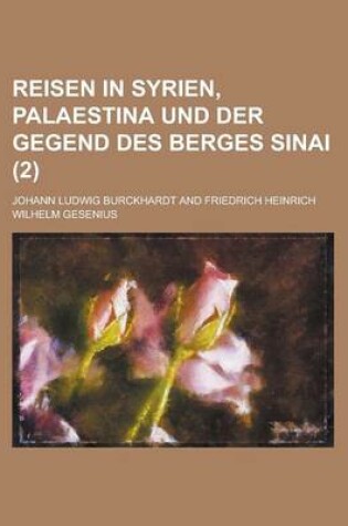 Cover of Reisen in Syrien, Palaestina Und Der Gegend Des Berges Sinai (2 )