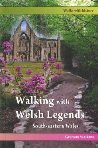 Cover of Walking with Welsh Legends: South-Eastern Wales