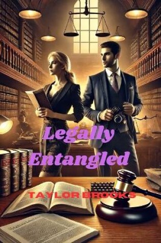 Cover of Romantic Suspense Novel - Legally Entangled