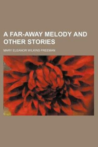 Cover of A Far-Away Melody and Other Stories