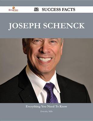 Book cover for Joseph Schenck 52 Success Facts - Everything You Need to Know about Joseph Schenck