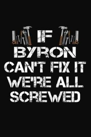 Cover of If Byron Can't Fix It We're All Screwed