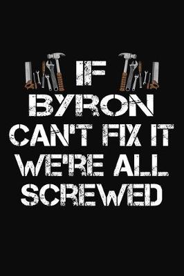 Book cover for If Byron Can't Fix It We're All Screwed